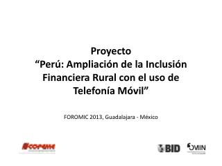 Proyecto “Perú: Ampliación de la Inclusión Financiera Rural con el uso de Telefonía Móvil”