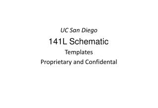 UC San Diego 141L Schematic	 Templates Proprietary and Confidental