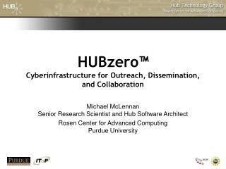 HUBzero™ Cyberinfrastructure for Outreach, Dissemination, and Collaboration