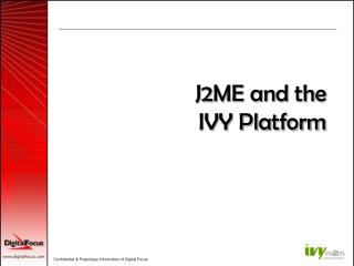 J2ME and the IVY Platform