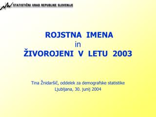 ROJSTNA IMENA in ŽIVOROJENI V LETU 2003