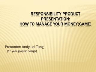 Responsibility product presentation: how to manage your money(game)