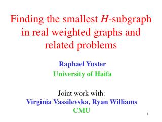 Finding the smallest H -subgraph in real weighted graphs and related problems