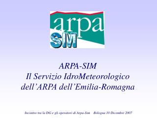 ARPA-SIM Il Servizio IdroMeteorologico dell’ARPA dell’Emilia-Romagna