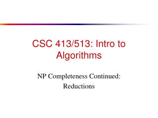 CSC 413/513: Intro to Algorithms