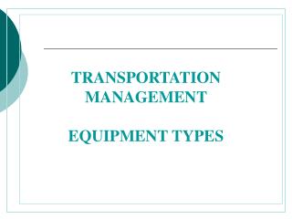 TRANSPORTATION MANAGEMENT EQUIPMENT TYPES