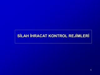 SİLAH İHRACAT KONTROL REJİMLERİ