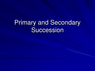 Primary and Secondary Succession