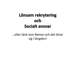 Lönsam rekrytering och Socialt ansvar