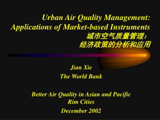 Urban Air Quality Management: Applications of Market-based Instruments 城市空气质量管理： 经济政策的分析和应用