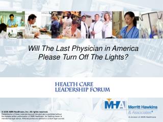 Will The Last Physician in America Please Turn Off The Lights?
