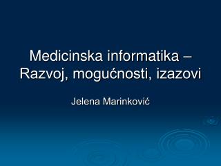 Medicinska informatika – Razvoj, mogućnosti, izazovi