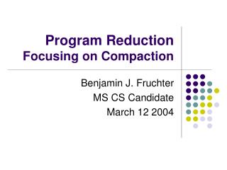 Program Reduction Focusing on Compaction