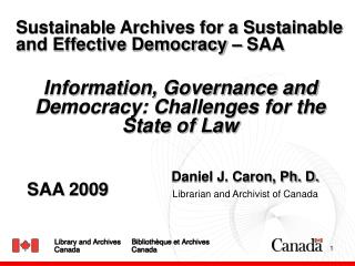 Daniel J. Caron, Ph. D. Librarian and Archivist of Canada
