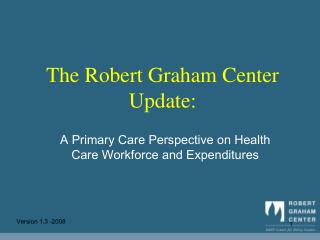 The Robert Graham Center Update: