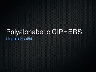 Polyalphabetic CIPHERS