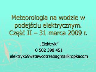Meteorologia na wodzie w podejściu elektrycznym. Część II – 31 marca 2009 r.