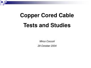 Copper Cored Cable Tests and Studies