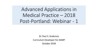 Advanced Applications in Medical Practice – 2018 Post-Portland: Webinar - 1