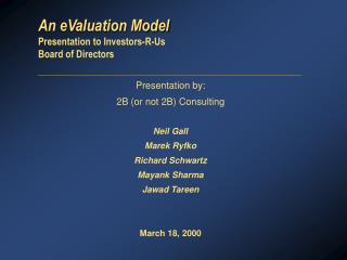 An eValuation Model Presentation to Investors-R-Us Board of Directors