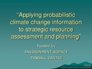 “Applying probabilistic climate change information to strategic resource assessment and planning”
