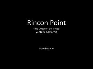 Rincon Point “The Queen of the Coast” Ventura, California