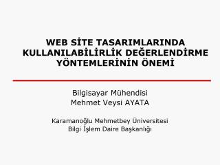 WEB SİTE TASARIMLARINDA KULLANILABİLİRLİK DEĞERLENDİRME YÖNTEMLERİNİN ÖNEMİ