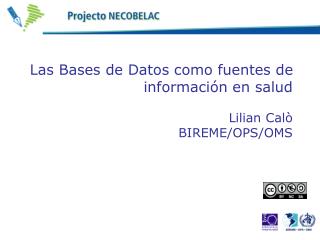 Las Bases de Datos como fuentes de información en salud Lilian Calò BIREME/OPS/OMS