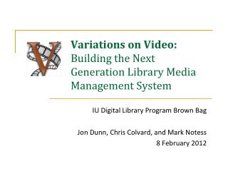 Variations on Video: Building the Next Generation Library Media Management System