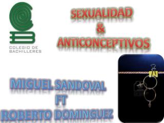 SEXUALIDAD &amp; ANTICONCEPTIVOS