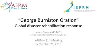 “George Burniston Oration” Global disaster rehabilitation response