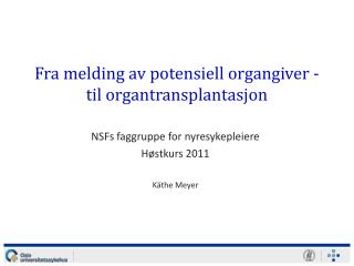 Fra melding av potensiell organgiver - til organtransplantasjon