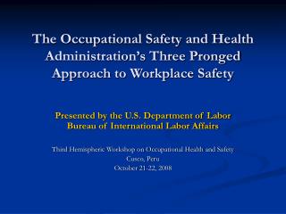 The Occupational Safety and Health Administration’s Three Pronged Approach to Workplace Safety