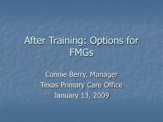 After Training: Options for FMGs