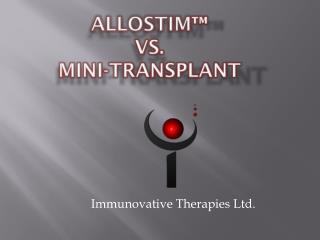 Allostim ™ vs. mini-transplant