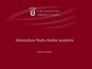 Interactive Multi-media systems Fabien Girardin