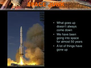 What goes up doesn’t always come down We have been going into space for almost 50 years
