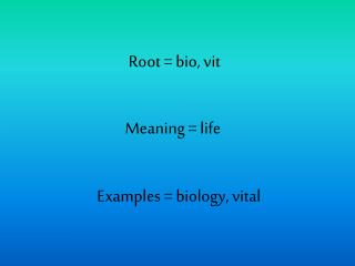 Root = bio, vit