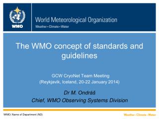 Dr M. Ondráš Chief, WMO Observing S y stems Division