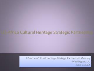 US-Africa Cultural Heritage Strategic Partnership