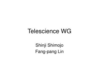 Telescience WG