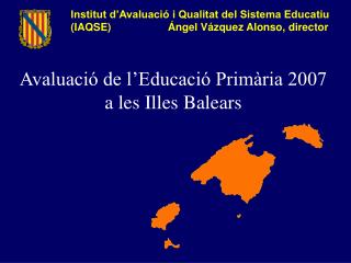 Avaluació de l’Educació Primària 2007 a les Illes Balears