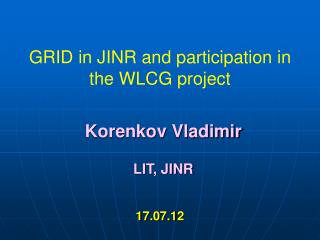 GRID in JINR and participation in the WLCG project