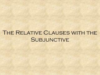 The Relative Clauses with the Subjunctive