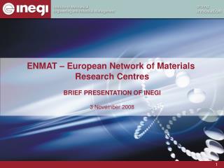 ENMAT – European Network of Materials Research Centres BRIEF PRESENTATION OF INEGI