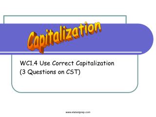 WC1.4 Use Correct Capitalization (3 Questions on CST)