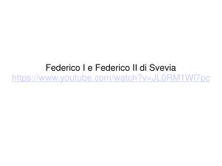 Federico I e Federico II di Svevia https://youtube/watch?v=JL0RM1Wl7pc