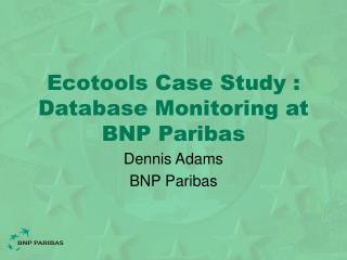Ecotools Case Study : Database Monitoring at BNP Paribas