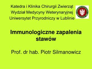Immunologiczne zapalenia stawów Prof. dr hab. Piotr Silmanowicz