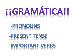 ¡¡ Gramática !!